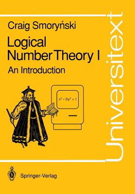 Logical Number Theory I: An Introduction - Smorynski, Craig