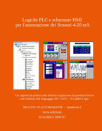 Logiche PLC e schermate HMI per l'automazione dei Sensori 4-20 mA: Un approccio pratico alla misura e regolazione di grandezze fisiche con l'utilizzo del linguaggio IEC 61131 - 3 Ladder Logic