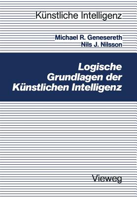 Logische Grundlagen Der K?nstlichen Intelligenz - Genesereth, Michael R, and Tarnowski, Michael (Translated by), and Nilsson, Nils J