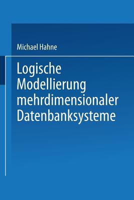 Logische Modellierung Mehrdimensionaler Datenbanksysteme - Hahne, Michael