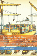 Logistica e Supply Chain Management nell'era moderna: Tendenze, tecnologie e buone pratiche