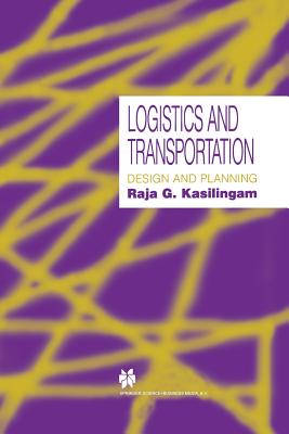 Logistics and Transportation: Design and Planning - Kasilingam, Raja G