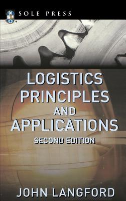Logistics: Principles and Applications, Second Edition - Langford, John W