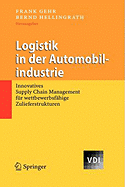 Logistik in Der Automobilindustrie: Innovatives Supply Chain Management Fr Wettbewerbsfhige Zulieferstrukturen