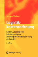 Logistikkostenrechnung: Kosten-, Leistungs- Und Erlosinformationen Zur Erfolgsorientierten Steuerung Der Logistik