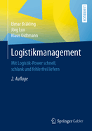 Logistikmanagement: Mit Logistik-Power Schnell, Schlank Und Fehlerfrei Liefern