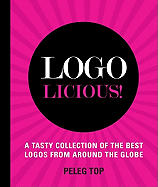 Logolicious!: A Tasty Collection of the Best Logos from Around the Globe