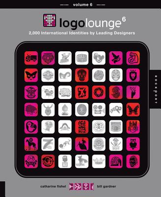 Logolounge 6: 2,000 International Identities by Leading Designers - Fishel, Catharine, and Gardner, Bill