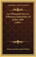 Loi Allemande Sur Les Tribunaux Industriels, 29 Juillet 1890 (1891)