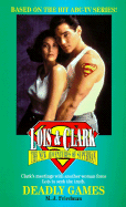 Lois and Clark #03: Deadly Games: The New Adventures of Superman - Friedman, M J