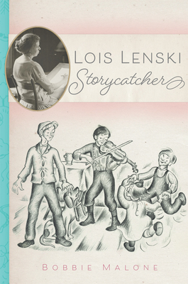 Lois Lenski: Storycatcher - Malone, Bobbie