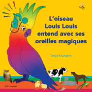L'oiseau Louis Louis entend avec ses oreilles magiques: utilisation de sons  couter et apprendre d'une faon amusante pour le public plus jeune