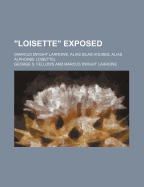 Loisette Exposed (Marcus Dwight Larrowe, Alias Silas Holmes, Alias Alphonse Loisette): Together with Loisette's Complete System of Physiological Memory, the Instantaneous Art of Never Forgetting; To Which Is Appended a Bibliography of Mnemonics, 132