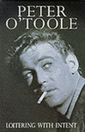 Loitering with Intent - O'Toole, Peter
