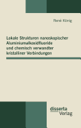 Lokale Strukturen Nanoskopischer Aluminiumalkoxidfluoride Und Chemisch Verwandter Kristalliner Verbindungen