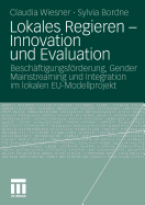 Lokales Regieren - Innovation Und Evaluation: Beschaftigungsforderung, Gender Mainstreaming Und Integration Im Lokalen Eu-Modellprojekt