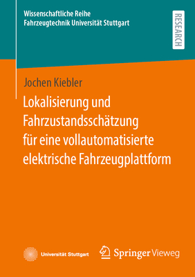 Lokalisierung Und Fahrzustandsschtzung Fr Eine Vollautomatisierte Elektrische Fahrzeugplattform - Kiebler, Jochen