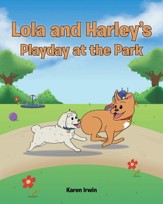 Lola and Harley's Playday at the Park - Irwin, Karen