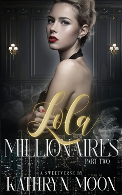 Lola and the Millionaires Part Two - Moon