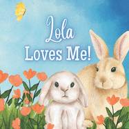 Lola Loves Me!: A book about Lola's Love!