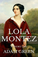 Lola Montez: A Short Life