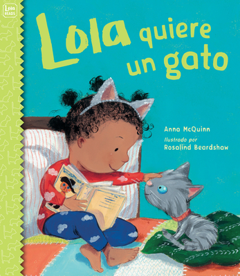 Lola Quiere Un Gato / Lola Gets a Cat - McQuinn, Anna, and Beardshaw, Rosalind (Illustrator)