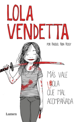 Lola Vendetta (Spanish Edition): Mas Vale Lola Que Mal Acompanada - Riba Rossy, Raquel