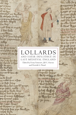 Lollards and Their Influence in Late Medieval England - Somerset, Fiona (Contributions by), and Havens, Jill C (Editor), and Pitard, Derrick G (Contributions by)