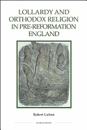 Lollardy and Orthodox Religion in Pre-Reformation England: Reconstructing Piety