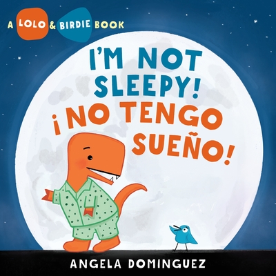 Lolo and Birdie: I'm Not Sleepy! /  No Tengo Sueo! - Dominguez, Angela