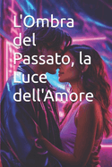 L'Ombra del Passato, la Luce dell'Amore