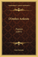 L'Ombre Ardente: Poesies (1897)