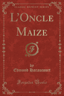 L'Oncle Maize (Classic Reprint)