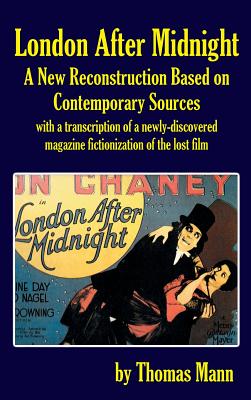 London After Midnight: A New Reconstruction Based on Contemporary Sources (hardback) - Mann, Thomas