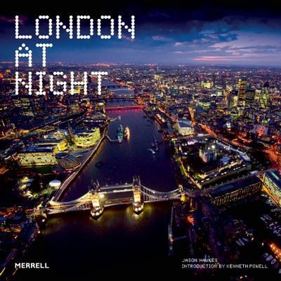 London at Night - Hawkes, Jason, and Powell, Kenneth (Introduction by)