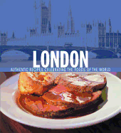 London: Authentic Recipes Celebrating the Foods of the World