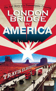 London Bridge in America: The Tall Story of a Transatlantic Crossing