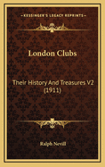 London Clubs: Their History and Treasures V2 (1911)