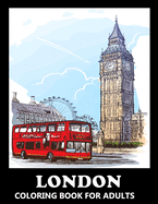 London Coloring Book for Adults: Stress Relief England Colouring Book in Grayscale for Teenagers and Grown-ups