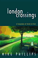 London Crossings: A Biography of Black Britain - Phillips, Mike