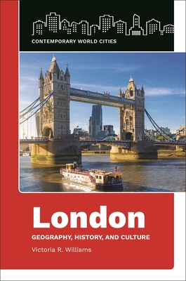 London: Geography, History, and Culture - Williams, Victoria R