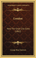 London: How the Great City Grew (1862)