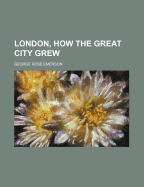 London, How the Great City Grew
