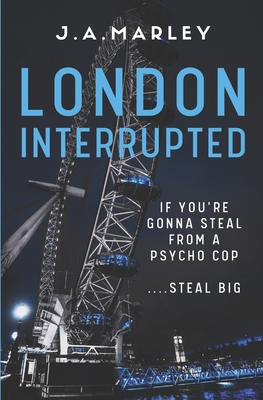 London Interrupted: Danny Felix Series: Book 1 - Marley, J a