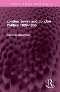 London Jewry and London Politics 1889-1986