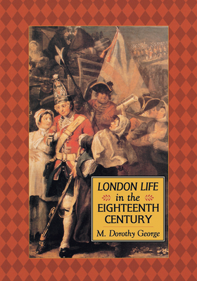 London Life in the 18th Century - George, M Dorothy