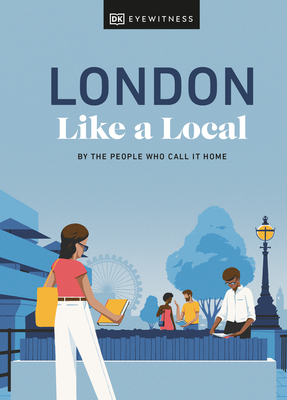 London Like a Local: By the People Who Call It Home - Derrick, Florence, and Landu, Marlene, and Pass, Olivia