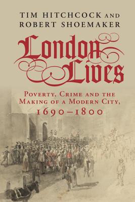 London Lives - Hitchcock, Tim, Professor, and Shoemaker, Robert, Professor