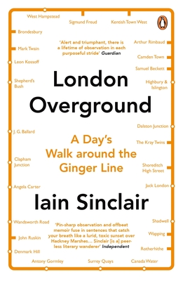 London Overground: A Day's Walk Around the Ginger Line - Sinclair, Iain