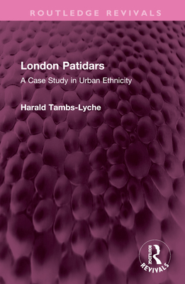 London Patidars: A Case Study in Urban Ethnicity - Tambs-Lyche, Harald